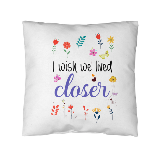 I Wish We Lived Closer | Outdoor Pillow
