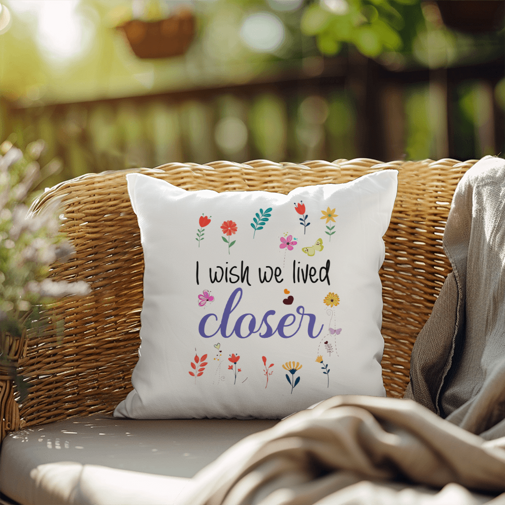 I Wish We Lived Closer | Outdoor Pillow