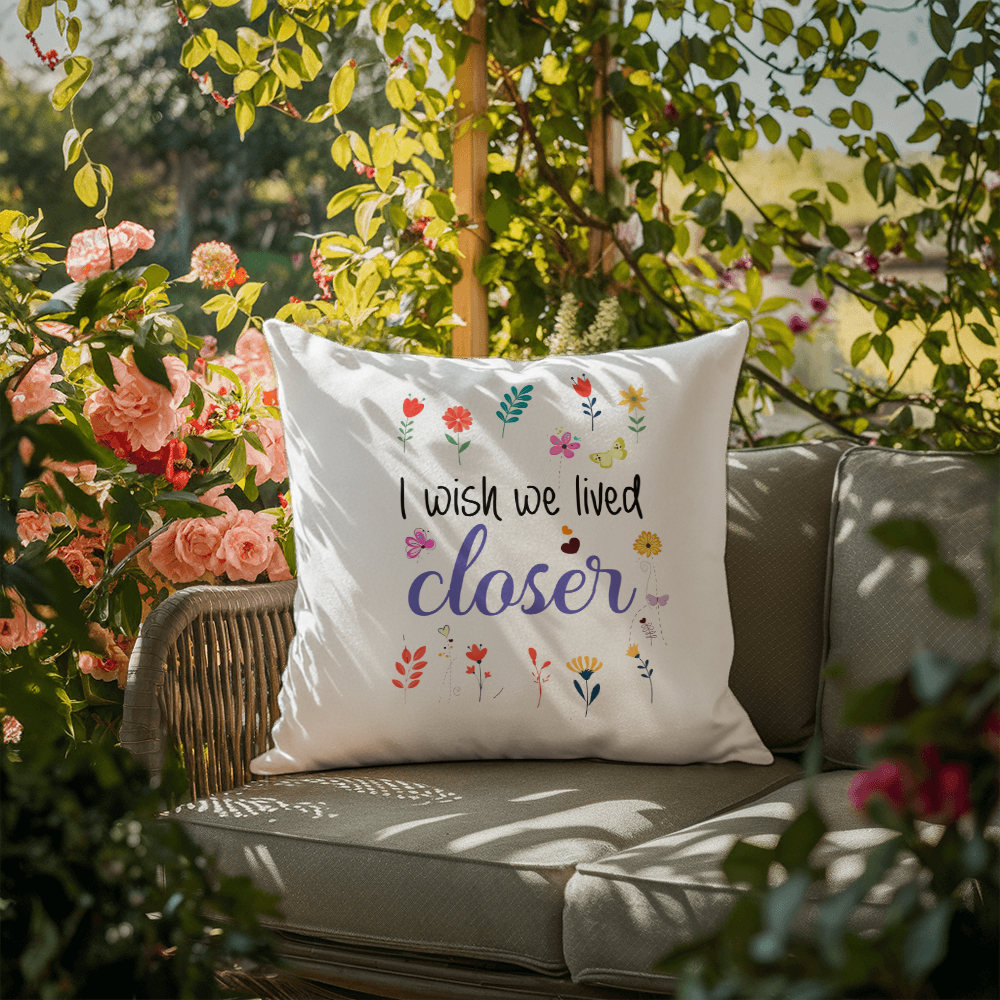 I Wish We Lived Closer | Outdoor Pillow